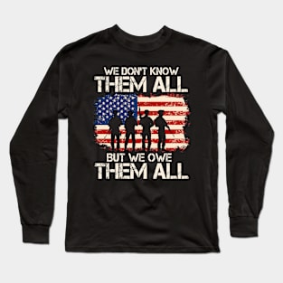 We Don't Know Them All But We Owe Them All, Memorial Day, Veteran, Patriotic Long Sleeve T-Shirt